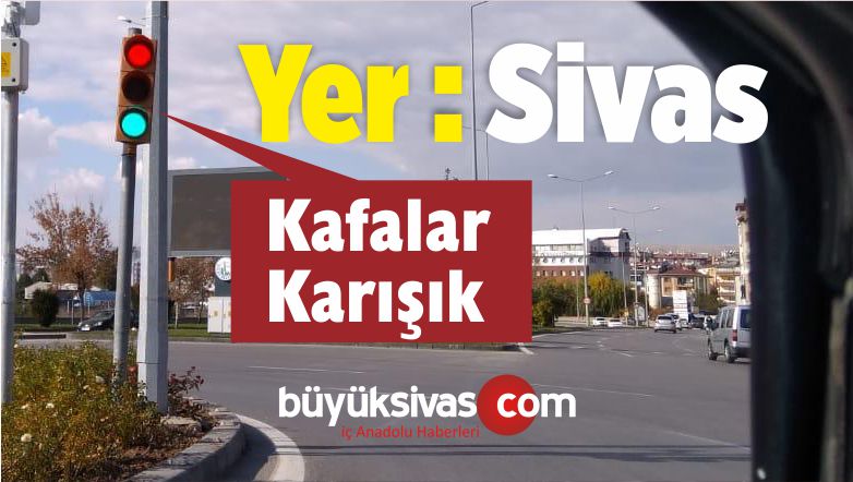 Sivas’ta Trafik Lambalarının Bile Kafası Çok Karışık! Nolacak Böyle?