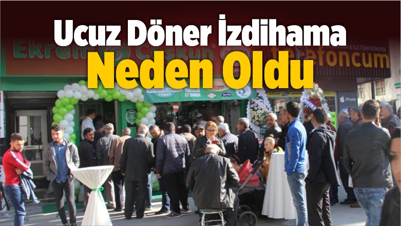 Ucuz Döner İzdihama Neden Oldu