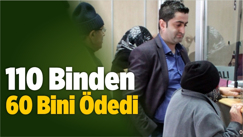 110 Binden 60 Bini Ödedi