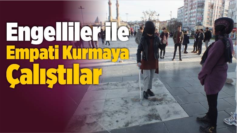 Engelliler ile Empati Kurmaya Çalıştılar