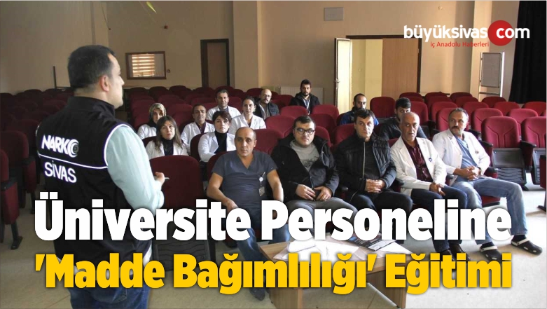 Üniversite Personeline ‘Madde Bağımlılığına’ Yönelik Eğitim Verildi