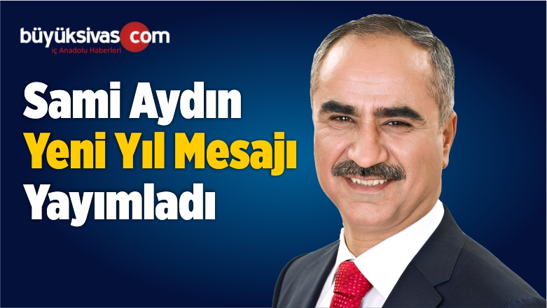 Sami Aydın Yeni Yıl Dolayısıyla Kutlama Mesajı Yayımladı