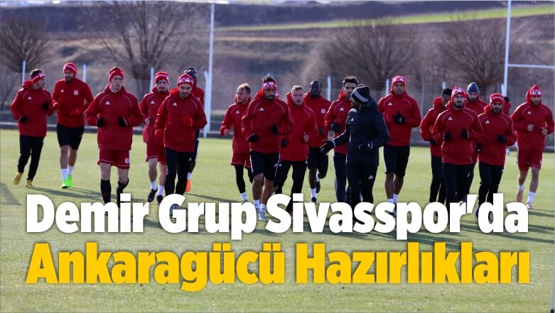 Sivasspor’da MKE Ankaragücü Maçı Hazırlıkları