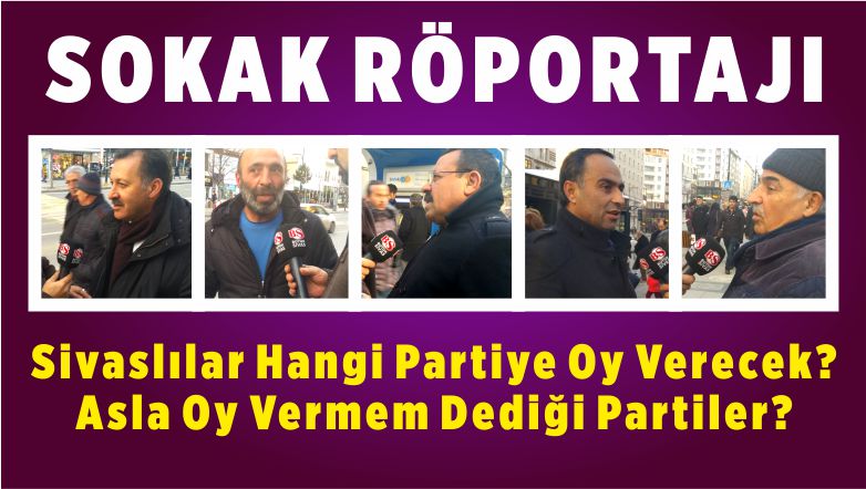 Sivaslılar Yerel Seçimlerde Kime Oy Verecek? Asla Oy Vermem Dediği Partiler!