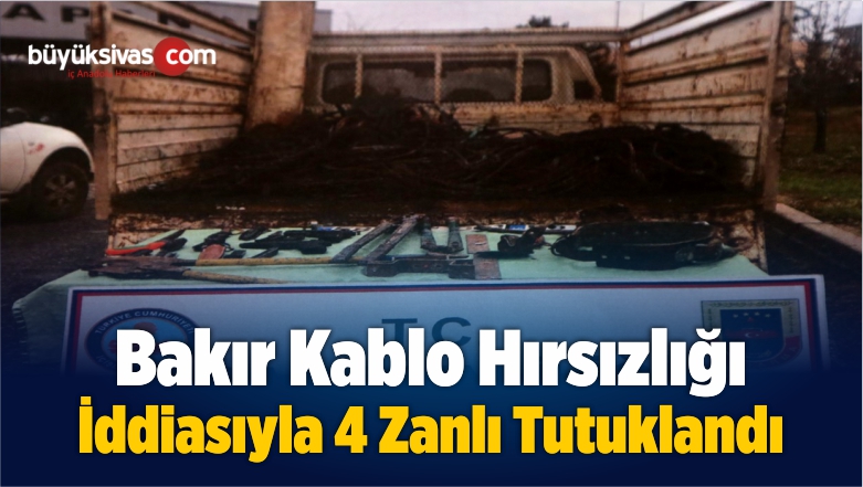 Bakır Kablo Hırsızlığı İddiasıyla 4 Zanlı Tutuklandı