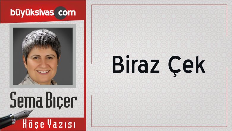 “Biraz Çek”