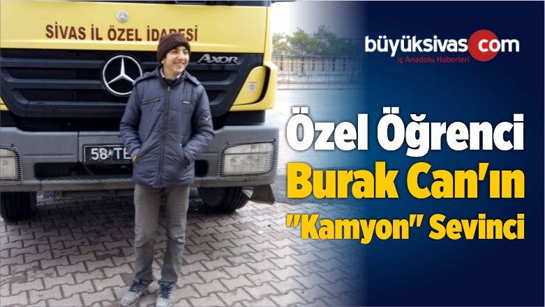 Özel Öğrenci Burak’ın “Kamyon” Sevinci