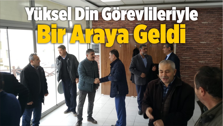 Yüksel Din Görevlileriyle Bir Araya Geldi