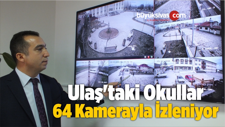 Ulaş’ta Okullar 64 Sabit Kamerayla İzleniyor