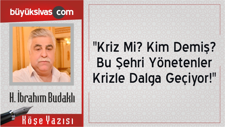 “Kriz Mi? Kim Demiş? Bu Şehri Yönetenler Krizle Dalga Geçiyor!”