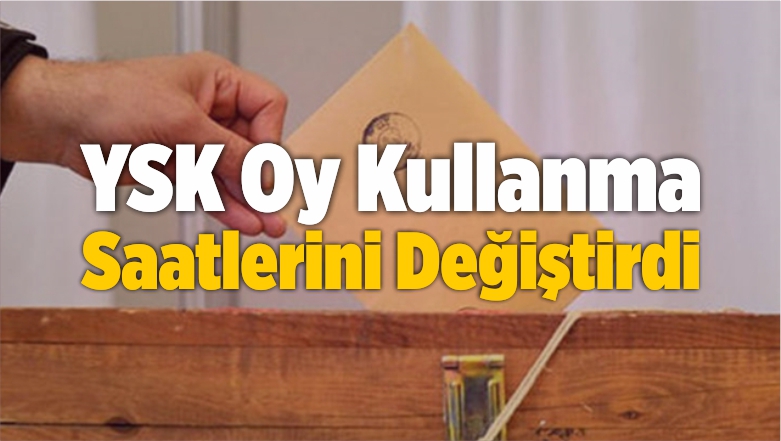YSK Oy Kullanma Saatlerini Değiştirdi