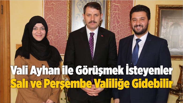 Vali ile Görüşmek İsteyenler Salı ve Perşembe Valiliğe Gidebilir
