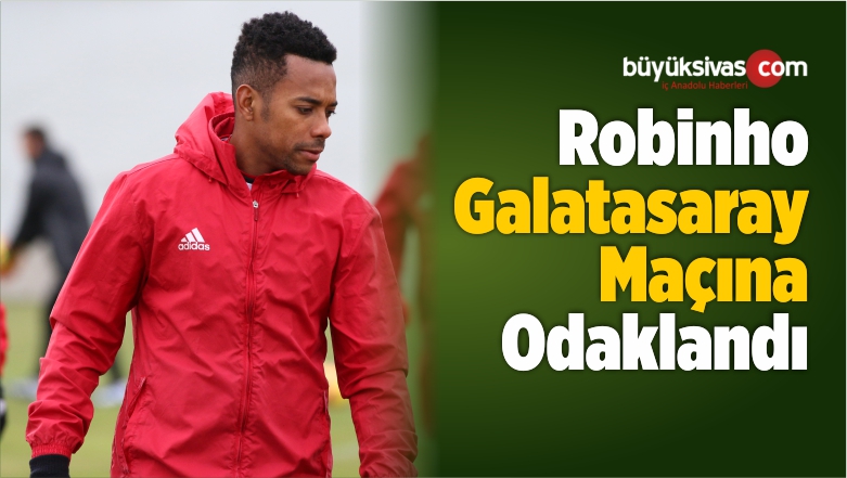 Robinho Galatasaray Maçına Odaklandı
