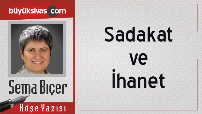 “Sadakat ve İhanet”