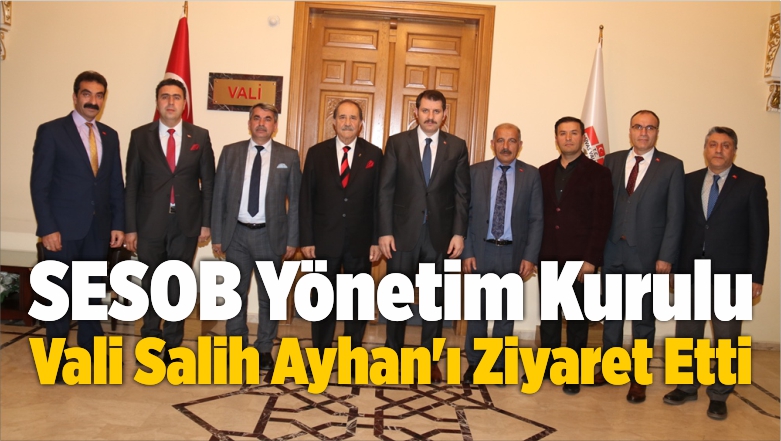 SESOB Yönetim Kurulu Sivas Valisi Salih Ayhan’ı Ziyaret Etti