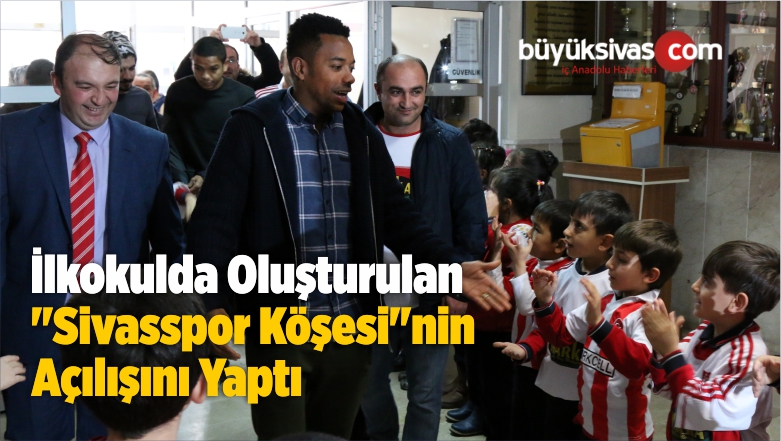 İlkokulda Oluşturulan “Sivasspor Köşesi”nin Açılışını Yaptı
