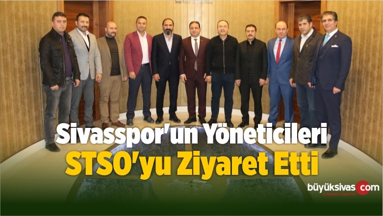 Sivasspor’un Yöneticileri STSO’yu Ziyaret Etti