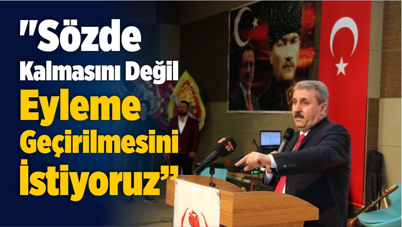 “Sözde Kalmasını Değil Eyleme Geçirilmesini İstiyoruz”