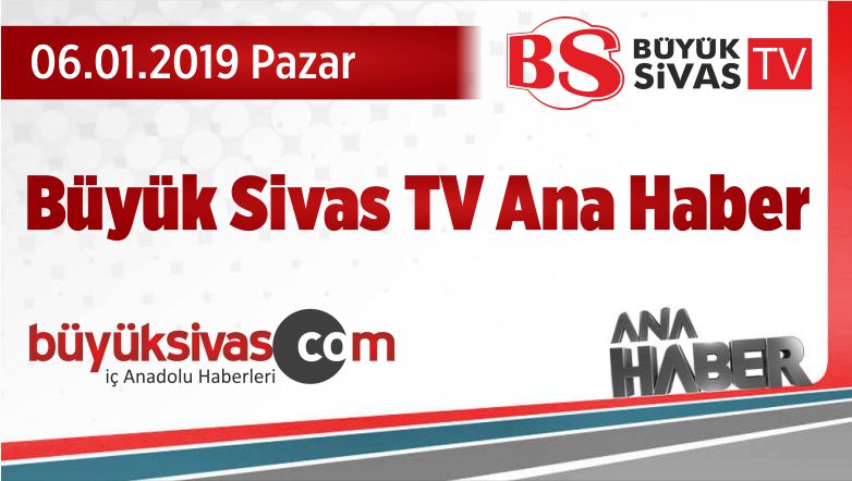 Büyük Sivas TV 06.01.2019 Ana Haber Tekrarı Tıkla izle