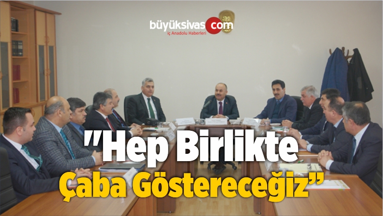 “Hep Birlikte Çaba Göstereceğiz”