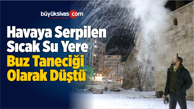 Havaya Serpilen Sıcak Su Yere Buz Taneciği Olarak Düştü