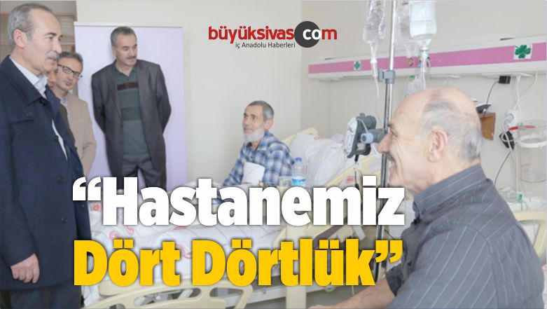 “Hastanemiz Dört Dörtlük”