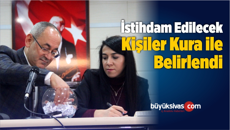 İstihdam Edilecek Kişiler Kura ile Belirlendi
