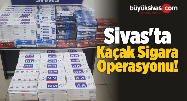 Sivas’ta 5 Bin 600 Paket Kaçak Sigara Ele Geçirildi