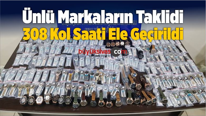 Ünlü Markaların Taklidi 308 Kol Saati Ele Geçirildi