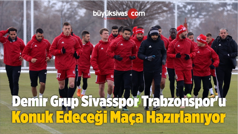 Sivasspor Trabzonspor’u Konuk Edeceği Maça Hazırlanıyor