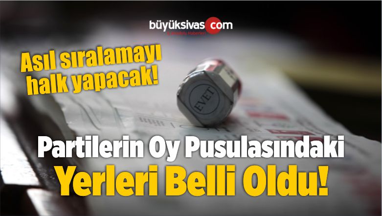 Partilerin Oy Pusulalarındaki Yerleri İçin Seçim Yapıldı