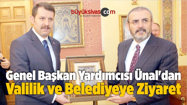 Genel Başkan Yardımcısı Ünal’dan Valilik ve Belediyeye Ziyaret