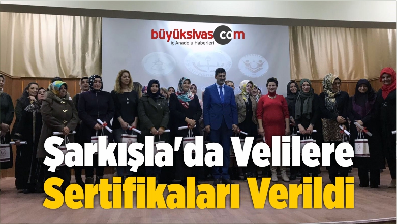 Şarkışla’da Velilere Sertifikaları Verildi