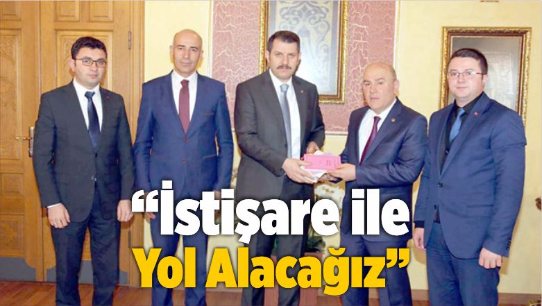 “İşbirliği ve İstişare ile Yol Alacağız”
