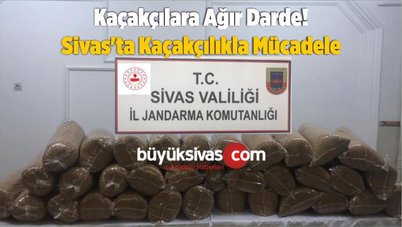 Sivas’ta Kaçakçılıkla Mücadele