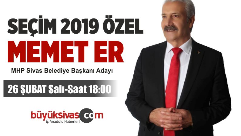 MHP Sivas Belediye Başkanı Adayı Memet ER Büyük Sivas TV’de