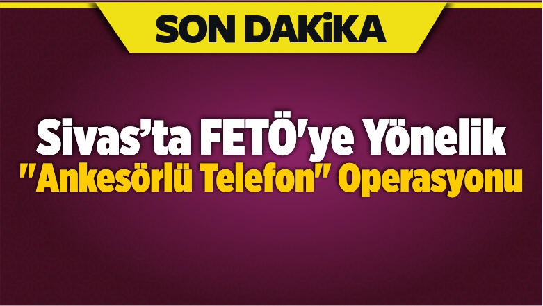 FETÖ’ye Yönelik “Ankesörlü Telefon” Operasyonu