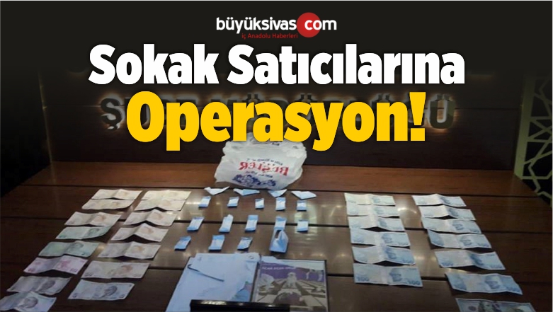 Sivas’ta Sokak Satıcılarına Operasyon: 2 Tutuklama