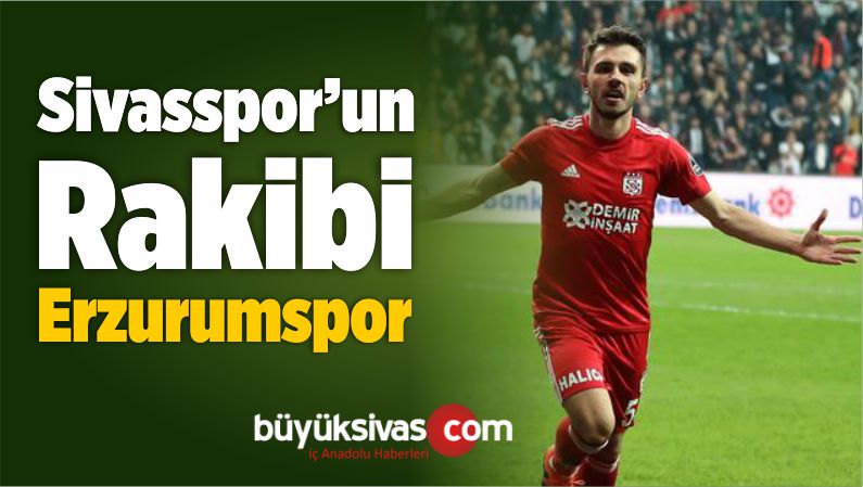 Sivasspor'un Rakibi Erzurumspor
