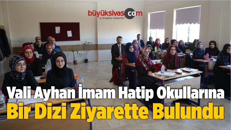 Vali Ayhan İmam Hatip Okullarına Bir Dizi Ziyarette Bulundu