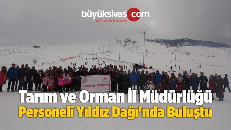 Tarım ve Orman İl Müdürlüğü Personeli Yıldız Dağı’nda Buluştu