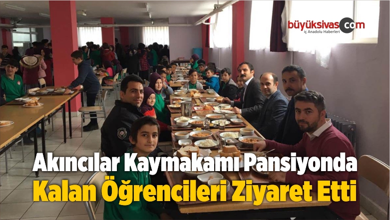 Akıncılar Kaymakamı Pansiyonda Kalan Öğrencileri Ziyaret Etti