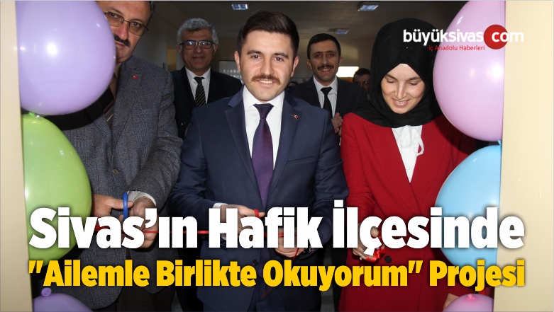 Hafik’te “Ailemle Birlikte Okuyorum” Projesi