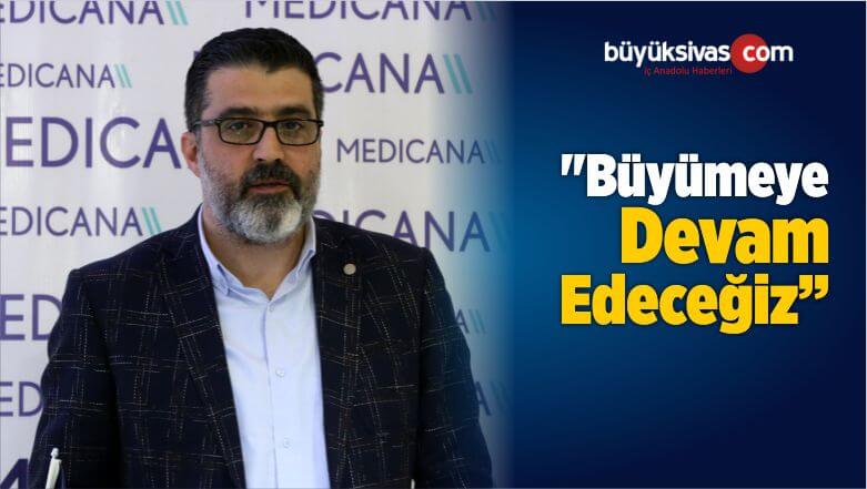 “Büyümeye Devam Edeceğiz”