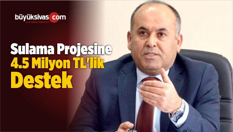 302 Sulama Projesine 4.5 Milyon TL’lik Destek