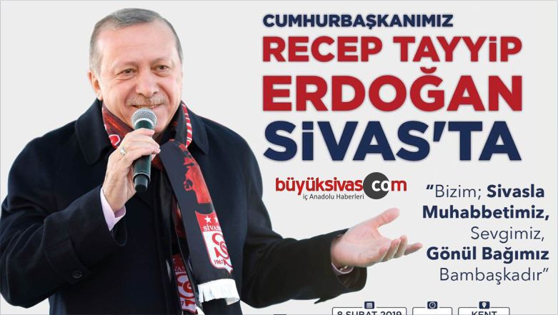 Başkan Erdoğan Yerel Seçimler Öncesi İlk Mitingini Sivas’ta Yapacak