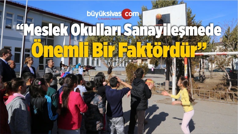 “Meslek Okulları Sanayileşmede Önemli Bir Faktördür”