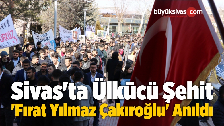 Sivas’ta ‘Fırat Yılmaz Çakıroğlu’ Anıldı