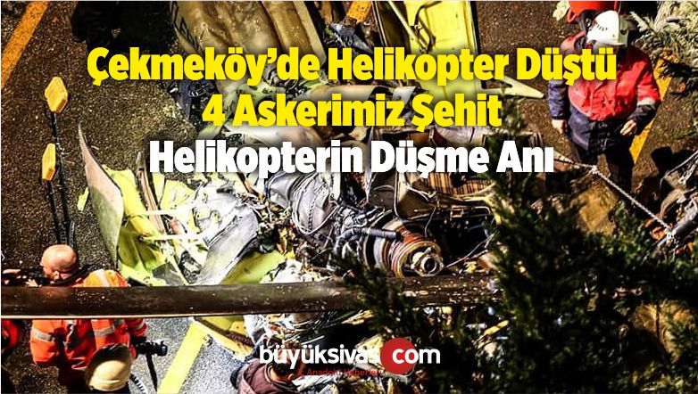 Çekmeköy’de Helikopter Düştü! 4 Askerimiz Şehit Oldu! Helikopterin Düşme Anı!