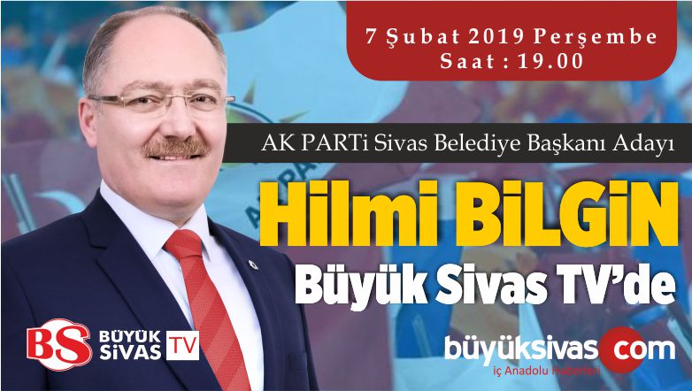 AK PARTi Sivas Belediye Başkanı Adayı Hilmi Bilgin Büyük Sivas TV ’de